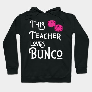 This Teacher Loves Bunco Funny Dice Game Shirts Hoodies Sweatshirts Hoodie